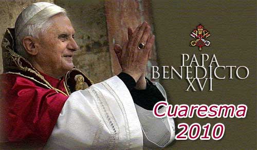 Mensaje del Papa Benedicto XVI para la Cuaresma 2010